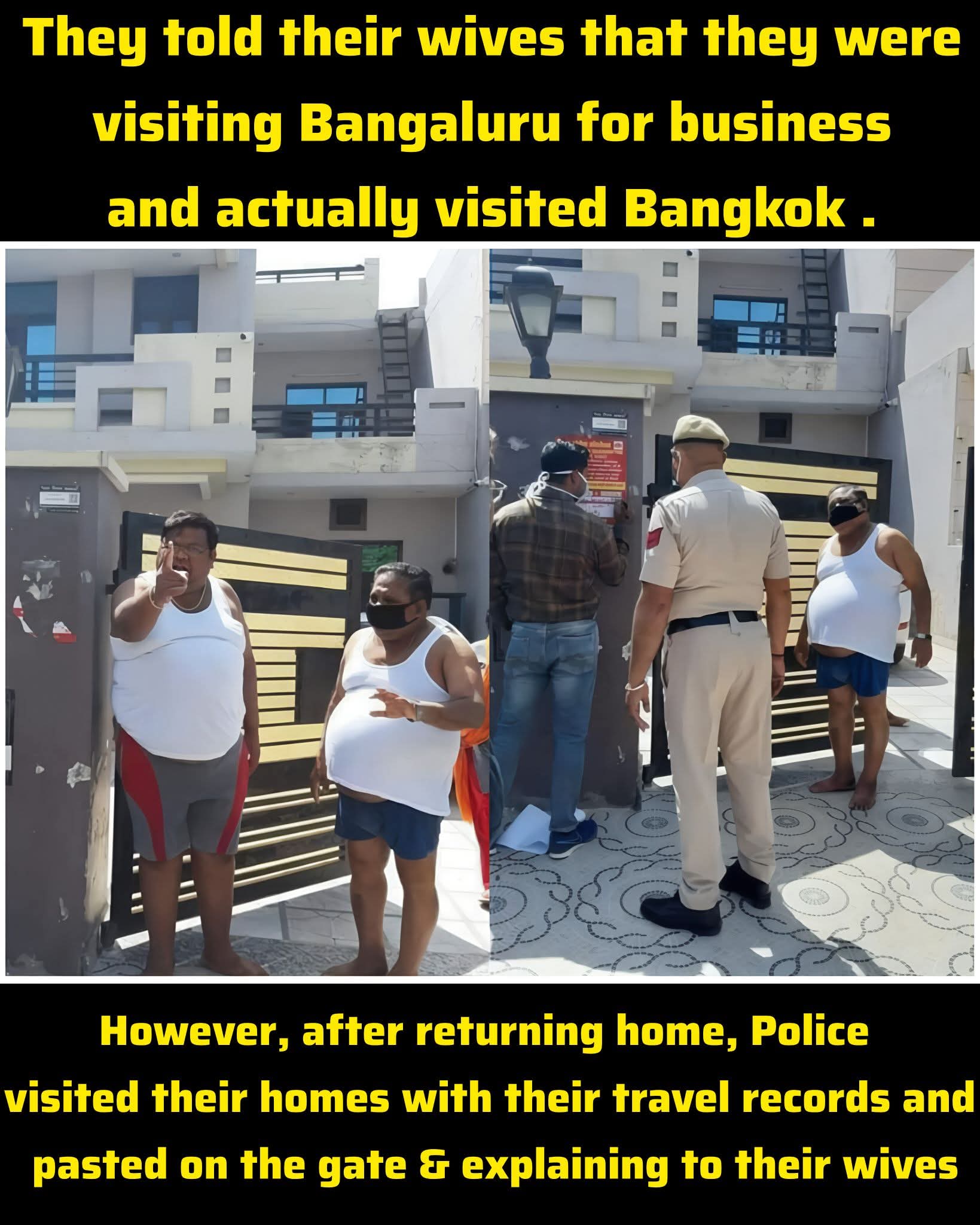 why their husbands need to be quarantined. It all started by these two legends.  The Great Bangkok Blunder They say what happens in Bangkok stays in Bangkok—unless you’re traveling during a global pandemic! These two "businessmen" thought they had executed the perfect plan: tell the wives it’s a boring work trip to Bengaluru while heading off for an adventure in Thailand. However, they didn’t account for the local police department’s efficiency. To their horror, officers arrived at their doorsteps not with souvenirs, but with official travel logs. As the police pasted quarantine notices on their gates, the truth came out in front of their wives. Their "business meeting" was officially cancelled, and their domestic trouble was just beginning!  #Busted #TravelFails #MarriageHumor #HusbandGoalsGoneWrong #FunnyNews #EpicFail