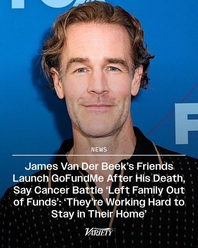 James Van Der Beek's friends have launched a GoFundMe campaign after his death to support his wife and six children, who are out of funds following the actor's cancer battle
