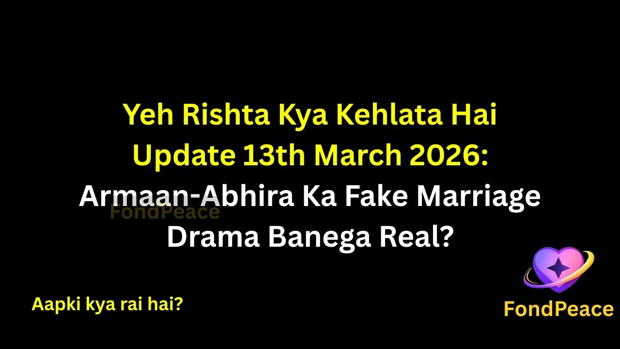 Yeh Rishta Kya Kehlata Hai Update 13 March 2026: Armaan-Abhira Ka Fake Marriage Drama Banega Real? Maira Ki Secret Planning Se Badhega Family Tension 😲💔

#YehRishtaKyaKehlataHai #YRKKH #StarPlusSerial #tvserialupdates #drama

The latest storyline of Yeh Rishta Kya Kehlata Hai is bringing intense emotional drama and unexpected twists. In the episode airing on 13 March 2026, Armaan and Abhira find themselves trapped in a complicated situation when they are forced to act like a married couple in front of Disha’s family.

What starts as a simple plan to avoid suspicion slowly turns into something much more complicated. During this fake husband-wife act, both Armaan and Abhira begin to feel awkward as hidden emotions start surfacing between them.

Meanwhile, Maira seems to be secretly planning Armaan’s wedding, but her real motive is still unclear. Some family members suspect that Maira might be trying to control the situation for her own reasons, which could lead to a major confrontation in the house.

Rumors also suggest that this fake relationship could soon create real emotional conflicts between Armaan and Abhira, possibly changing the future of their bond forever.

👉 Full update aur upcoming twists ke liye first comment mein diye gaye link par click karein. 👀✨

#yrkkhupdates #abhira #armaan #starplus #hinditvserial #tellyupdates #tvdrama #serialtwist #serialspoiler #indiantvshows #fondpeace