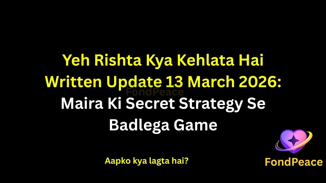 Yeh Rishta Kya Kehlata Hai Written Update 13 March 2026: Maira Ki Secret Strategy Se Badlega Game, Armaan Aur Abhira Ho Sakte Hain Badi Problem Mein 😱

#YehRishtaKyaKehlataHai #YRKKHWrittenUpdate #StarPlusSerial

The story of Yeh Rishta Kya Kehlata Hai continues to build suspense in the 13 March 2026 episode as hidden plans and emotional tensions begin affecting everyone in the family.

Armaan and Abhira’s situation becomes more complicated as they continue their pretend relationship. Their growing closeness might start attracting attention, which could create awkward and unexpected situations.

At the same time, Maira appears to be preparing something behind the scenes. Her actions hint that she may soon reveal a truth or create a moment that forces Armaan to make a life-changing decision.

Fans are now expecting that the upcoming episodes could bring emotional confrontations, shocking family reactions, and a twist that changes the direction of the story.

#yrkkhupdates #armaan #abhira #starplusshow #hinditvserial #tellyupdates #serialspoilers #dailysoap #tvdramatwist #fondpeace
