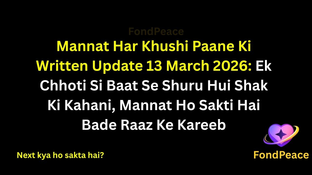 Mannat Har Khushi Paane Ki Written Update 13 March 2026: Ek Chhoti Si Baat Se Shuru Hui Shak Ki Kahani, Mannat Ho Sakti Hai Bade Raaz Ke Kareeb
#MannatHarKhushiPaaneKi #WrittenUpdate #TVDrama
The 13 March 2026 episode of Mannat Har Khushi Paane Ki continues building suspense around the secrets hidden within the family.
A simple conversation unexpectedly leads Mannat to question the truth behind several past incidents. The more she thinks about it, the more it seems that there may be a deeper story that no one has openly discussed.
At the same time, Vikrant’s reactions begin to attract attention. His hesitation during certain moments suggests that he might be hiding something significant.
If Mannat continues following these clues, the upcoming episodes could reveal a truth that changes relationships and brings intense emotional drama to the storyline.
#mannatupdates #hindiserial #tellyupdates #tvserialdrama #serialnews #indiantvshows #dailysoap #fondpeace