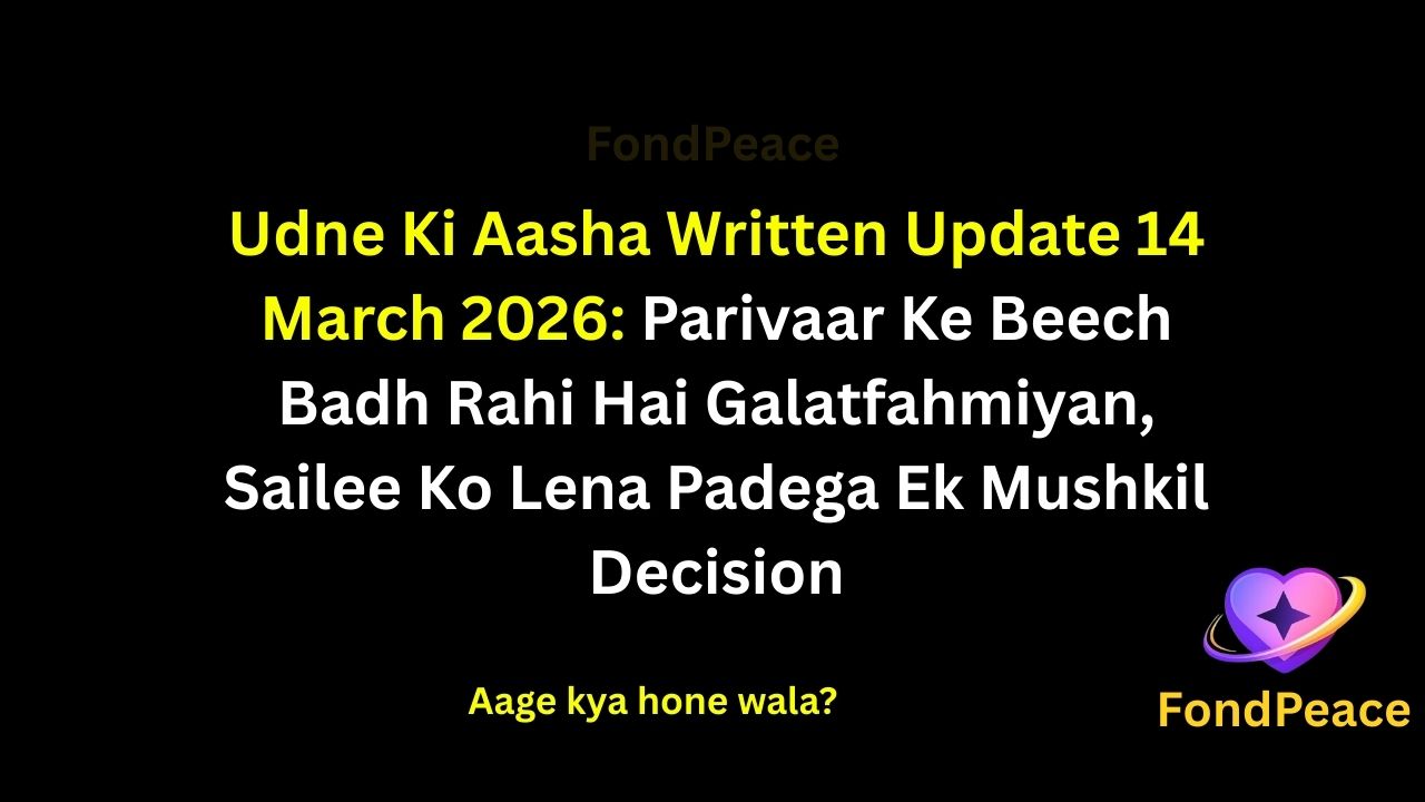 Udne Ki Aasha Written Update 14 March 2026: Parivaar Ke Beech Badh Rahi Hai Galatfahmiyan, Sailee Ko Lena Padega Ek Mushkil Decision

#UdneKiAasha #WrittenUpdate #TVDrama

The story of Udne Ki Aasha continues to intensify in the 14 March 2026 episode as misunderstandings begin affecting the relationships inside the family.

Sailee finds herself in a difficult situation where every decision she makes seems to impact the people around her. At the same time, Sachin appears determined to resolve the growing conflicts before things get worse.

However, hints suggest that someone may be quietly influencing the situation from behind the scenes.

If the truth behind their actions is revealed, it could lead to a dramatic twist that changes the direction of the storyline.

#udnekiaasha #hindiserial #tellyupdates #tvserialdrama #serialnews #indiantvshows #dailysoap #fondpeace