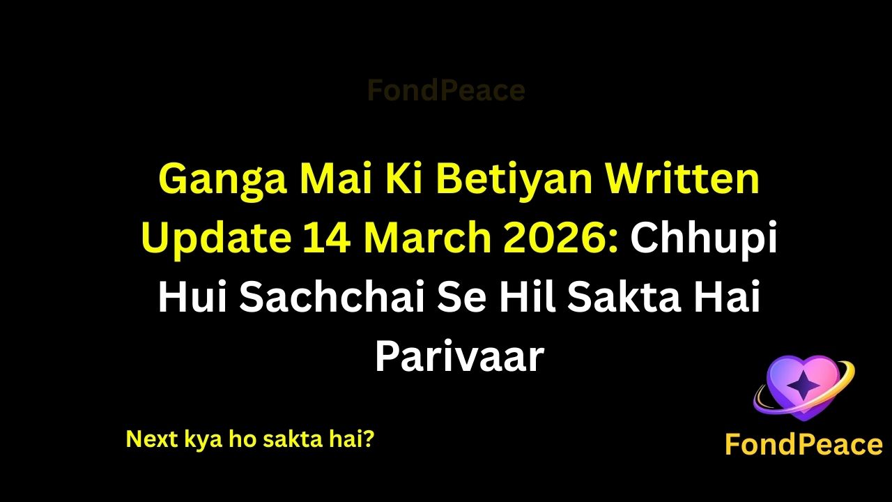 Ganga Mai Ki Betiyan Written Update 14 March 2026: Chhupi Hui Sachchai Se Hil Sakta Hai Parivaar, Kahani Mein Aane Wala Hai Bada Twist

#GangaMaiKiBetiyan #WrittenUpdate #TVDrama

The 14 March 2026 episode of Ganga Mai Ki Betiyan continues building suspense as the characters struggle to deal with hidden truths and emotional conflicts.

One unexpected moment makes a family member suspect that an important part of the past has never been revealed. This realization slowly creates tension between the sisters.

Meanwhile, Ganga Mai appears worried about the possibility of old secrets coming back into discussion.

If the truth behind those secrets finally comes out, it may lead to a confrontation that changes the relationships in the family forever.

#gangaMaikiBetiyanupdates #hindiserial #tellyupdates #tvserialdrama #serialnews #indiantvshows #dailysoap #fondpeace