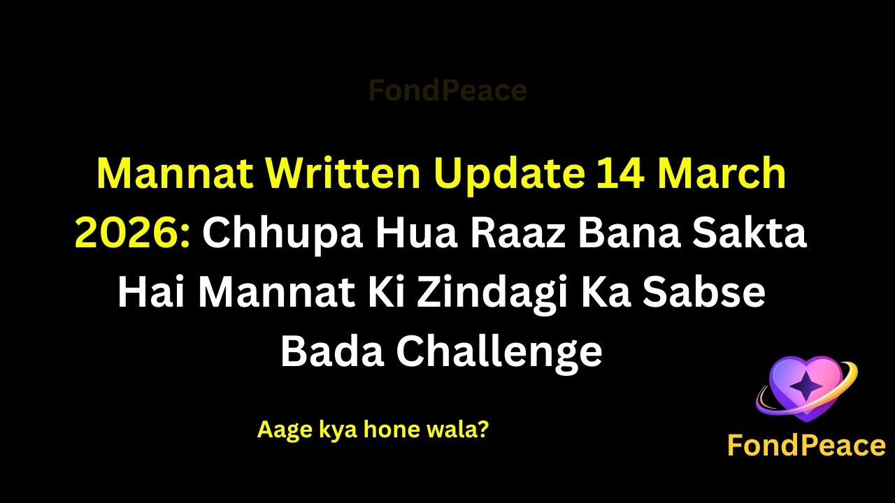 Mannat Written Update 14 March 2026: Chhupa Hua Raaz Bana Sakta Hai Mannat Ki Zindagi Ka Sabse Bada Challenge

#Mannat #WrittenUpdate #TVDrama

The story of Mannat continues building suspense in the 14 March 2026 episode as hidden emotions and past secrets begin affecting the characters.

Mannat starts noticing strange reactions whenever a particular topic is discussed. These moments slowly make her believe that something important has been kept secret from her.

Meanwhile, one character seems determined to keep the truth hidden at any cost.

If Mannat uncovers what is being hidden, it could lead to a powerful twist that changes the future of several relationships in the story.

#mannatupdates #hindiserial #tellyupdates #tvserialdrama #serialnews #indiantvshows #dailysoap #fondpeace