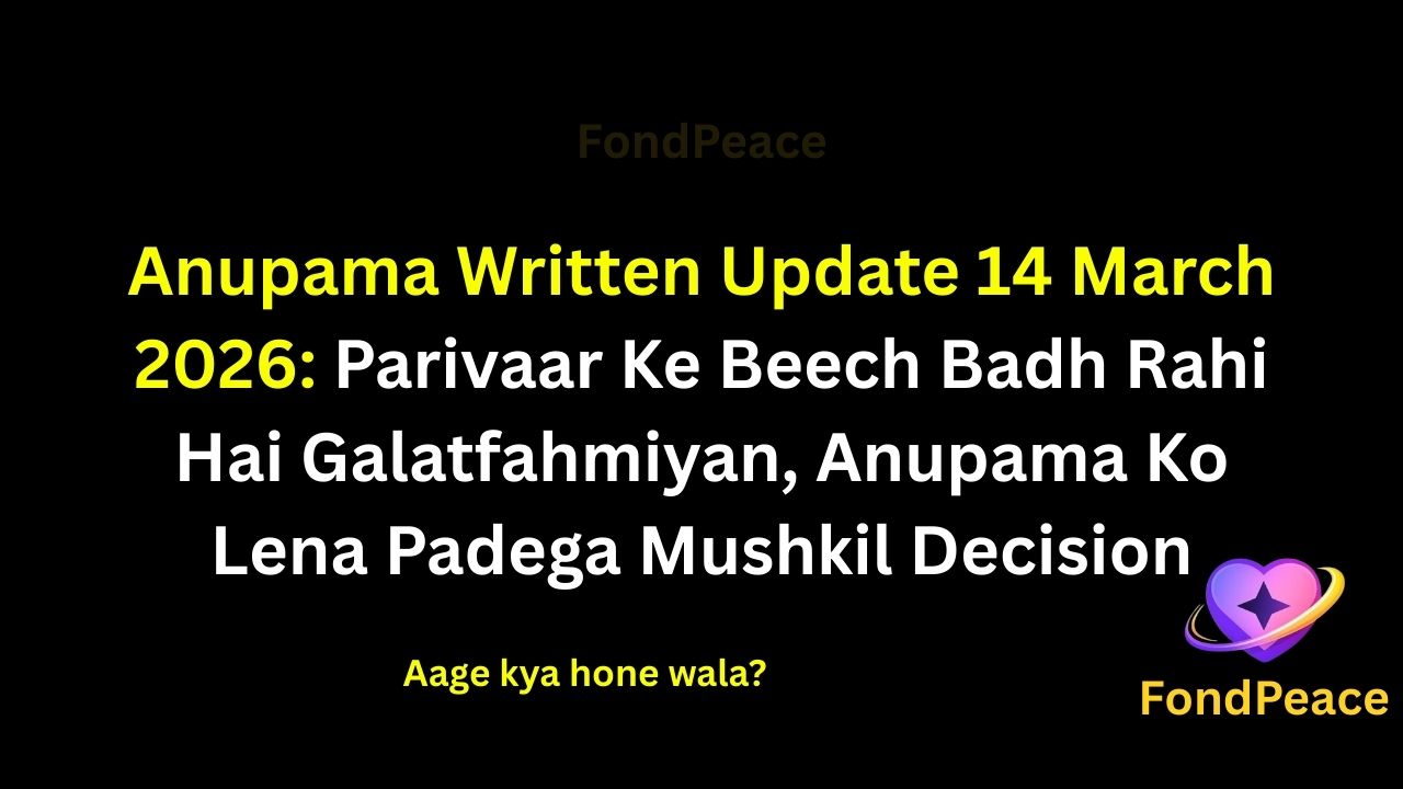 Anupama Written Update 14 March 2026: Parivaar Ke Beech Badh Rahi Hai Galatfahmiyan, Anupama Ko Lena Padega Mushkil Decision
#Anupama #WrittenUpdate #TVDrama
The story of Anupama continues building suspense in the 14 March 2026 episode as emotional misunderstandings begin affecting the Shah family.
Anupama notices unusual behavior from a few members of the family, making her believe that something important is being kept secret.
Meanwhile, another character appears worried that the truth might soon come out.
If Anupama discovers what is being hidden, it could lead to a powerful confrontation that changes the direction of the storyline.
#anupamaupdate #hindiserial #tellyupdates #tvserialdrama #serialnews #indiantvshows #dailysoap #fondpeace