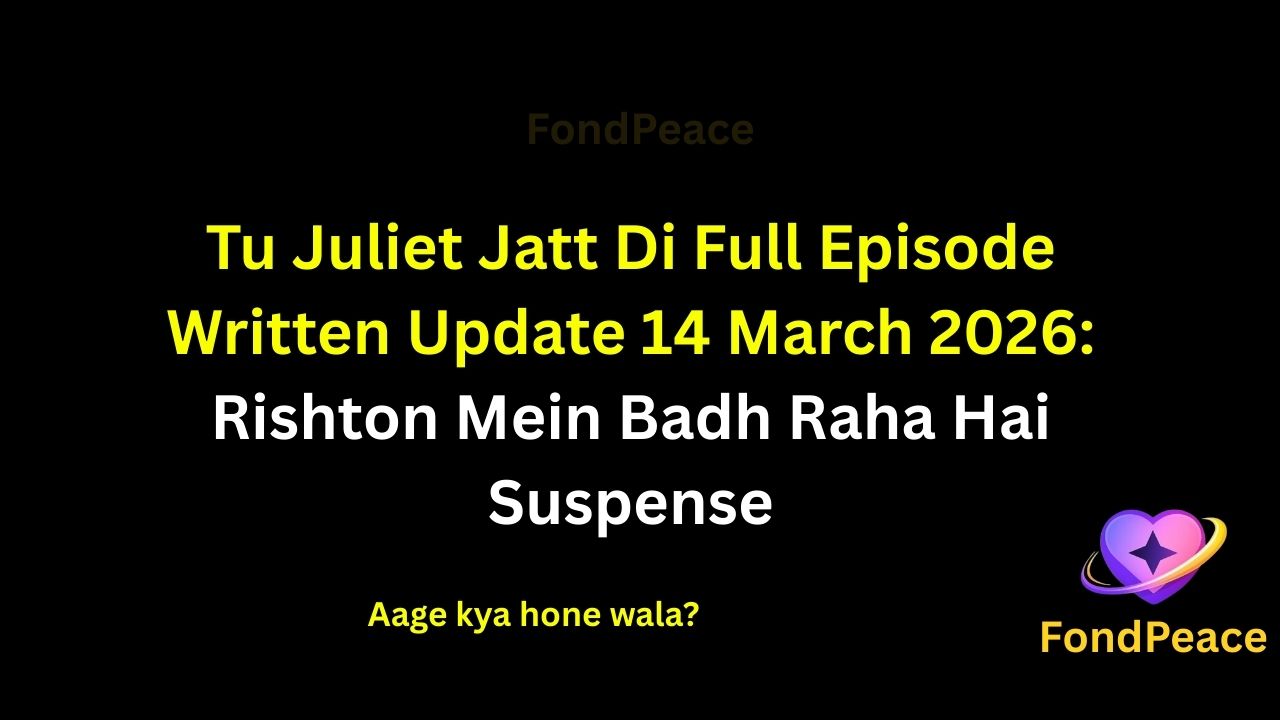 Tu Juliet Jatt Di Full Episode Written Update 14 March 2026: Rishton Mein Badh Raha Hai Suspense

#TuJulietJattDi #WrittenUpdate #TVSerialNews

The 14 March 2026 episode of Tu Juliet Jatt Di continues building suspense as Juliet begins to notice unusual reactions from people around her.

During an important moment, Juliet starts suspecting that something important might have been hidden from her.

At the same time, Jatt appears determined to keep the situation under control and prevent the conflict from growing.

If the hidden truth finally comes out, it could lead to a major confrontation.

#tujulietjattdiupdate #hindiserialupdates #tellyupdates #tvserialdrama #fondpeace