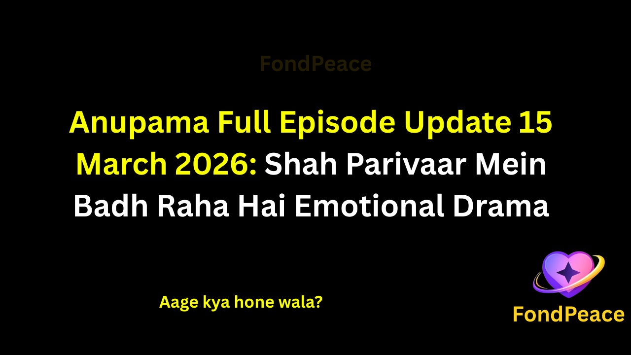 Anupama Full Episode Video Update 15 March 2026: Shah Parivaar Mein Badh Raha Hai Emotional Drama

#Anupama #AnupamaUpdate #HindiTVSerial

The 15 March 2026 episode of Anupama brings intense emotional moments as tensions continue rising inside the Shah family.

Anupama tries to maintain peace while handling a difficult situation that begins affecting several relationships. A serious discussion inside the house suddenly turns tense, leaving everyone shocked.

Meanwhile, one member of the family starts suspecting that an important truth might have been hidden for a long time.

If this hidden reality is revealed, it could create a major turning point in the storyline.

#anupamaupdate #hindiserialupdates #tellyupdates #tvserialdrama #fondpeace