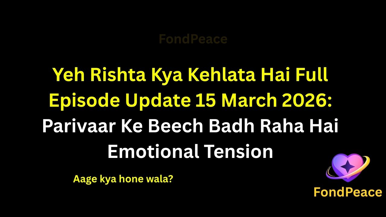 Yeh Rishta Kya Kehlata Hai Full Episode Video Update 15 March 2026: Parivaar Ke Beech Badh Raha Hai Emotional Tension

#YRKKH #YehRishtaKyaKehlataHai #HindiTVSerial

The 15 March 2026 episode of Yeh Rishta Kya Kehlata Hai brings intense emotional drama as tensions begin rising inside the family.

A discussion between family members suddenly becomes serious, leaving everyone concerned about the growing misunderstandings. One character begins suspecting that something important has been hidden for a long time.

Meanwhile, another member of the family appears worried that the truth might soon come out.

If the hidden reality is revealed, it could create a major turning point in the storyline.

#yrkkhupdate #hindiserialupdates #tellyupdates #tvserialdrama #fondpeace