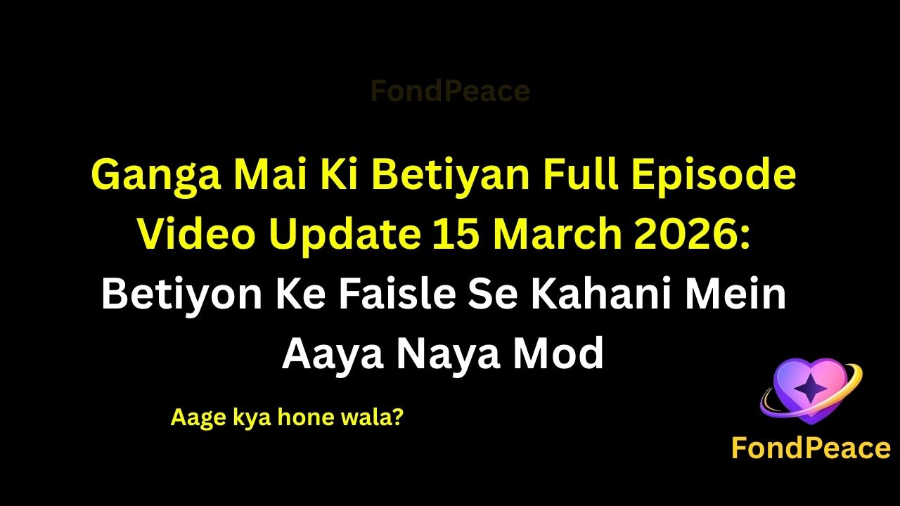 Ganga Mai Ki Betiyan Full Episode Video Update 15 March 2026: Betiyon Ke Faisle Se Kahani Mein Aaya Naya Mod
#GangaMaiKiBetiyan #SerialUpdate #HindiTVSerial #fblifestyle
The 15 March 2026 episode of Ganga Mai Ki Betiyan brings emotional drama as the daughters face a difficult situation that could change the family dynamics.
A serious discussion inside the house creates tension, forcing everyone to rethink their decisions.
Meanwhile, someone begins suspecting that an important truth connected to the past has been hidden for a long time.
If this secret is revealed, the story could move toward a major turning point.
#gangamaikibetiyan #hindiserialupdates #tellyupdates #tvserialdrama #fondpeace #fblifestyle