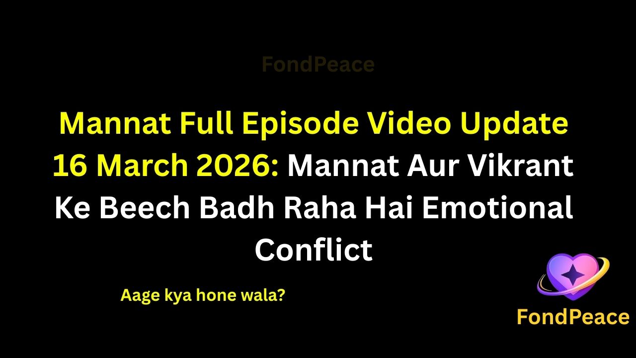 Mannat Full Episode Video Update 16 March 2026: Mannat Aur Vikrant Ke Beech Badh Raha Hai Emotional Conflict

#Mannat #MannatUpdate #HindiTVSerial #fblifestyle

The 16 March 2026 episode of Mannat brings emotional drama as tensions begin rising between Mannat and Vikrant.

A serious moment inside the house creates confusion and misunderstandings, leaving Mannat worried about the situation.

Meanwhile, someone close to the family starts suspecting that an important truth related to the past might be hidden.

As doubts continue growing, relationships slowly begin facing pressure.

If the hidden truth is revealed, the upcoming episodes could bring a major turning point in the storyline.

#mannatserial #hindiserialupdates #tellyupdates #tvserialdrama #fondpeace #fblifestyle
