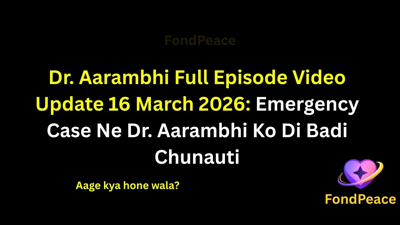Dr. Aarambhi Full Episode Video Update 16 March 2026: Emergency Case Ne Dr. Aarambhi Ko Di Badi Chunauti

#DrAarambhi #DrAarambhiUpdate #MedicalDrama #fblifestyle

The 16 March 2026 episode of Dr. Aarambhi brings another intense moment inside the hospital as a critical patient is rushed into the emergency ward.

Dr. Aarambhi quickly takes charge of the situation, guiding the medical team through a complicated procedure while time becomes the biggest challenge.

Meanwhile, an unexpected development during the treatment leaves everyone worried about the patient’s condition.

As pressure rises inside the hospital, the episode moves toward a tense moment that could change everything for the medical team.

#draarambhi #medicalseries #hindiserialupdates #tvserialdrama #fondpeace #fblifestyle