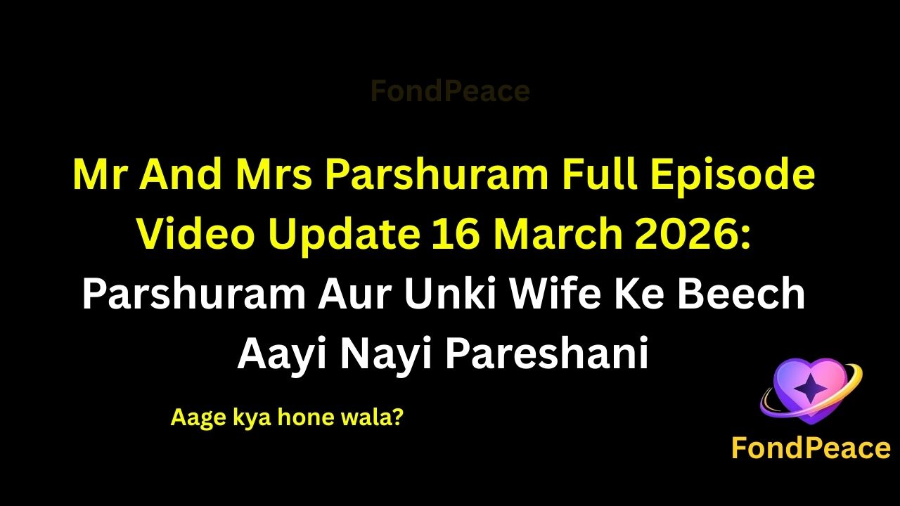 Mr And Mrs Parshuram Full Episode Video Update 16 March 2026: Parshuram Aur Unki Wife Ke Beech Aayi Nayi Pareshani

#MrAndMrsParshuram #SerialUpdate #HindiTVSerial #fblifestyle

The 16 March 2026 episode of Mr And Mrs Parshuram brings an interesting moment as a small misunderstanding creates tension between Parshuram and his wife.

A normal discussion inside the family suddenly turns serious, making both of them question the situation around them.

Meanwhile, another family member unknowingly creates a situation that could lead to unexpected drama in the house.

As emotions rise, the couple tries to handle the situation while maintaining peace in the family.

If the truth behind the misunderstanding comes out, it could bring a surprising twist in the upcoming episodes.

#parshuramupdate #hindiserialupdates #tellyupdates #tvserialdrama #fondpeace #fblifestyle