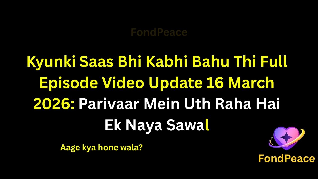 Kyunki Saas Bhi Kabhi Bahu Thi Full Episode Video Update 16 March 2026: Parivaar Mein Uth Raha Hai Ek Naya Sawal
#KyunkiSaasBhiKabhiBahuThi #KSBKBT #HindiTVSerial #fblifestyle
The 16 March 2026 episode of Kyunki Saas Bhi Kabhi Bahu Thi brings intense family drama as emotions begin running high inside the household.
A discussion about an important matter creates tension between family members, making the situation more complicated.
Meanwhile, one member of the family begins suspecting that a truth related to the past may have been hidden for a long time.
As doubts start increasing, relationships inside the family slowly come under pressure.
If the hidden secret is revealed, it could lead to a major turning point in the storyline.
#ksbkbtupdate #hindiserialupdates #tellyupdates #tvserialdrama #fondpeace #fblifestyle