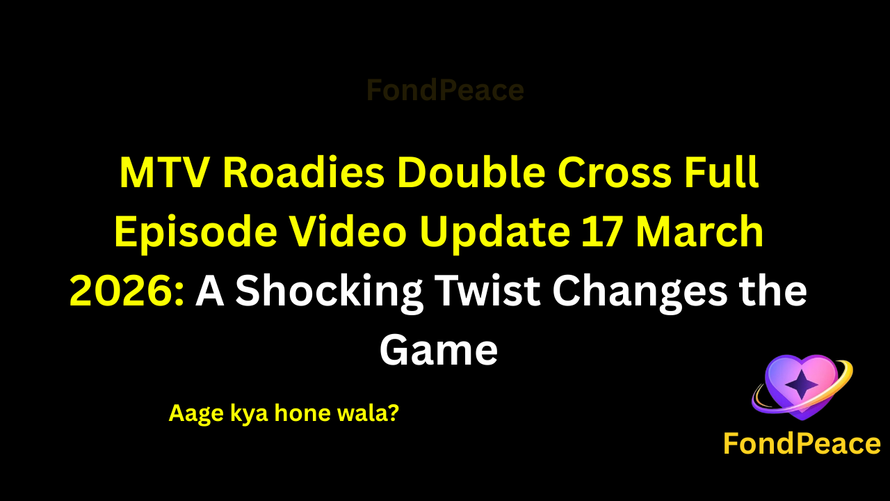 MTV Roadies Double Cross Full Episode Video Update 17 March 2026: A Shocking Twist Changes the Game

#MTVRoadies #RoadiesDoubleCross #RealityShow #fblifestyle

The 17 March 2026 episode of MTV Roadies: Double Cross brings intense competition as contestants face one of the toughest tasks of the season.

During the challenge, strength, strategy, and teamwork become crucial for participants trying to secure their place in the journey.

Meanwhile, the “double cross” twist creates unexpected tension as some contestants begin questioning their alliances.

A surprising move during the task changes the game dynamics and leaves several contestants shocked.

As the competition gets tougher, upcoming episodes may bring more betrayals, dramatic eliminations, and unexpected strategies.

#mtvroadies #roadiesdoublecross #realityshowupdates #competitiondrama #entertainmentnews #fondpeace #fblifestyle