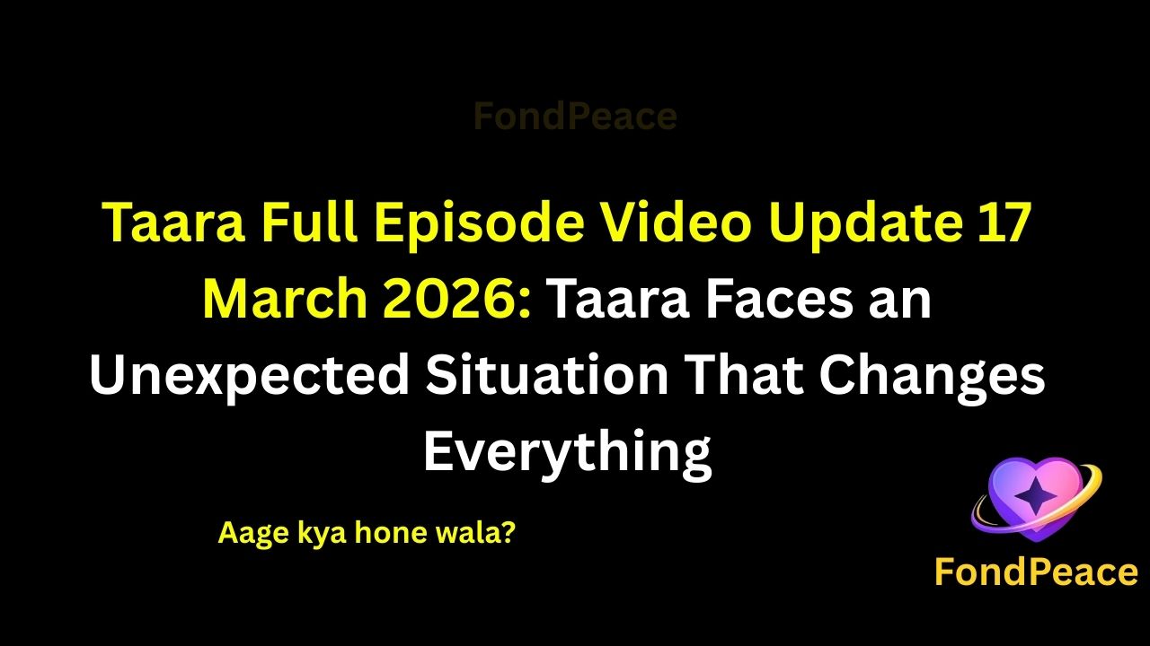 Taara Full Episode Video Update 17 March 2026: Taara Faces an Unexpected Situation That Changes Everything

#Taara #TaaraSerial #TVShowUpdate #fblifestyle

The 17 March 2026 episode of Taara brings emotional moments and surprising twists in the story.

In this episode, Taara finds herself in a difficult situation that forces her to make an important decision.

Meanwhile, tensions between family members begin rising as hidden truths slowly start coming out.

A sudden confrontation creates confusion and emotional drama, leaving everyone shocked by the situation.

As the story continues unfolding, the upcoming episodes could reveal major secrets and unexpected twists in Taara’s life.

#taarashow #tvserialupdates #entertainmentnews #tvshowdrama #fondpeace #fblifestyle