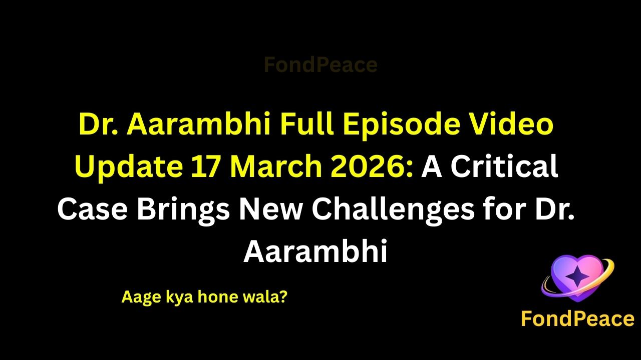 Dr. Aarambhi Full Episode Video Update 17 March 2026: A Critical Case Brings New Challenges for Dr. Aarambhi

#DrAarambhi #DrAarambhiUpdate #TVShowUpdate #fblifestyle

The 17 March 2026 episode of Dr. Aarambhi brings intense hospital drama as a complicated medical case creates tension in the hospital.

In this episode, Dr. Aarambhi faces a difficult situation while trying to save a patient whose condition suddenly becomes critical.

Meanwhile, pressure inside the hospital increases as doctors and staff rush to handle the emergency.

A sudden development during the treatment surprises everyone and raises serious concerns about the patient's recovery.

As the situation unfolds, the upcoming episodes could bring emotional moments and important decisions for Dr. Aarambhi.

#drarambhi #medicaldrama #tvserialupdates #entertainmentnews #fondpeace #fblifestyle