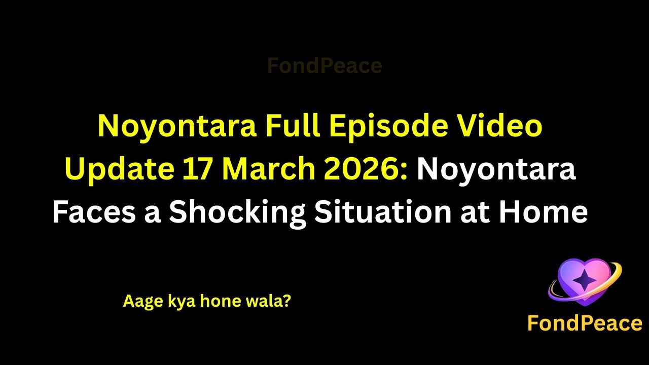 Noyontara Full Episode Video Update 17 March 2026: Noyontara Faces a Shocking Situation at Home

#Noyontara #NoyontaraUpdate #TVShowUpdate #fblifestyle

The 17 March 2026 episode of Noyontara brings emotional drama as unexpected events begin unfolding in the storyline.

In this episode, Noyontara finds herself caught in a complicated situation that creates tension within the family.

Meanwhile, a sudden revelation during a conversation leaves everyone surprised and raises questions about trust.

As misunderstandings continue growing, relationships between the characters become more strained.

If the situation keeps escalating, the upcoming episodes could bring dramatic confrontations and major turning points in Noyontara’s life.

#noyontarashow #tvserialupdates #entertainmentnews #tvshowdrama #fondpeace #fblifestyle