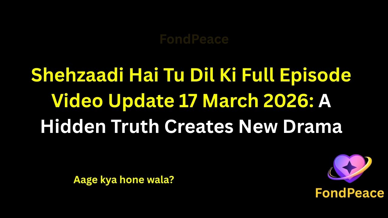 Shehzaadi Hai Tu Dil Ki Full Episode Video Update 17 March 2026: A Hidden Truth Creates New Drama

#ShehzaadiHaiTuDilKi #TVShowUpdate #DramaSerial #fblifestyle

The 17 March 2026 episode of Shehzaadi Hai Tu Dil Ki brings emotional twists as unexpected secrets begin coming out.

In this episode, the lead character finds herself dealing with a complicated situation that begins affecting her relationships.

Meanwhile, a serious discussion between family members creates misunderstandings and tension inside the house.

A sudden revelation leaves everyone shocked and changes the mood of the situation.

As emotions continue rising, the upcoming episodes could bring dramatic confrontations and surprising decisions.

#shehzaadihaitudilki #tvserialupdates #entertainmentnews #tvshowdrama #fondpeace #fblifestyle