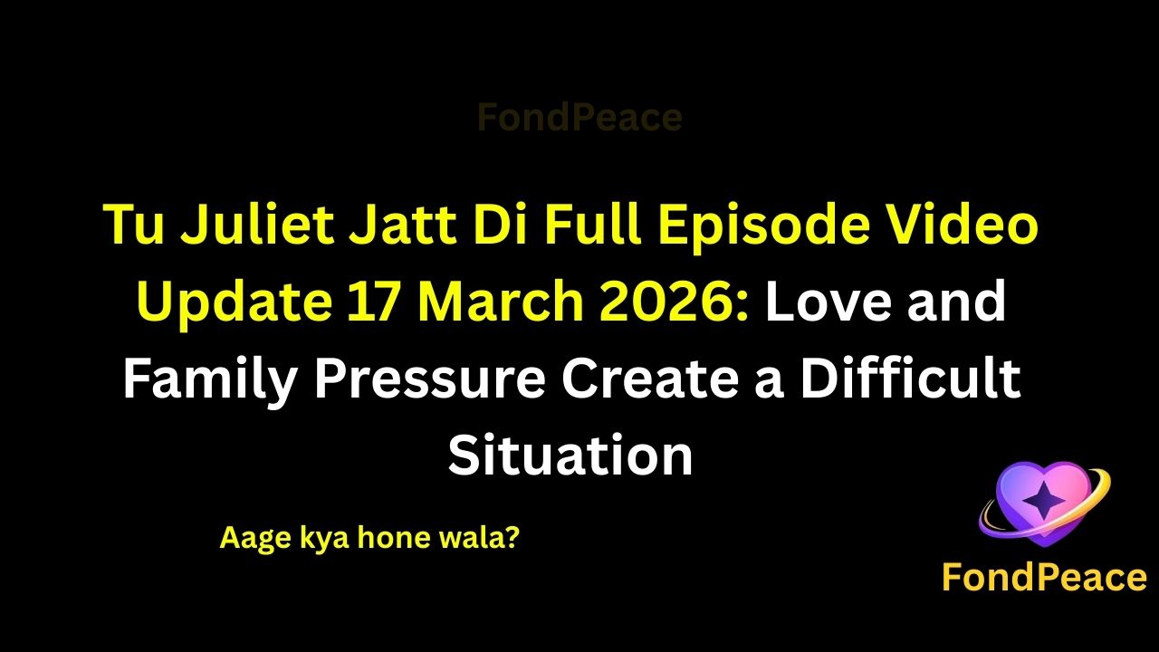Tu Juliet Jatt Di Full Episode Video Update 17 March 2026: Love and Family Pressure Create a Difficult Situation

#TuJulietJattDi #TuJulietJattDiUpdate #TVShowUpdate #fblifestyle

The 17 March 2026 episode of Tu Juliet Jatt Di brings emotional drama as the relationship between the lead characters faces new challenges.

In this episode, a situation arises that forces the main characters to think seriously about their future.

Meanwhile, family expectations and personal emotions begin creating tension between them.

A sudden conversation reveals hidden feelings, making the situation even more complicated.

As the story continues unfolding, the upcoming episodes could bring surprising twists and emotional decisions.

#tujulietjattdi #tvserialupdates #entertainmentnews #tvshowdrama #fondpeace #fblifestyle