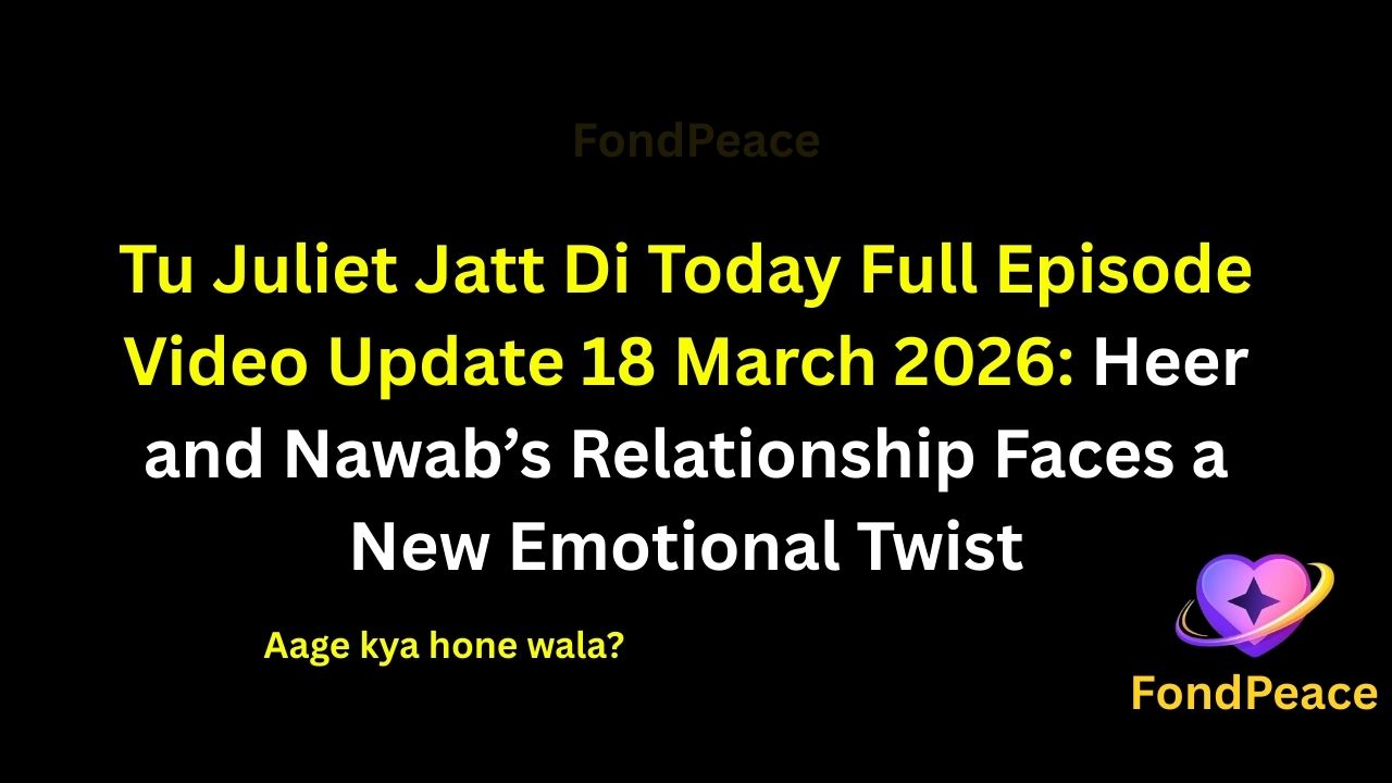 Tu Juliet Jatt Di Today Full Episode Video Update 18 March 2026: Heer and Nawab’s Relationship Faces a New Emotional Twist
#TuJulietJattDi #TuJulietJattDiUpdate #TVShowUpdate #fblifestyle
The latest episode of Tu Juliet Jatt Di on 18 March 2026 brings intense emotional drama as Heer and Nawab’s bond is tested once again.
In this episode, a situation arises that creates confusion and emotional distance between Heer and Nawab, making things complicated for both of them.
Meanwhile, family pressure and past misunderstandings continue to affect their relationship, leading to tense moments in the house.
Recent promos also hint at growing conflicts and emotional scenes between the characters, showing how their story is moving toward a major turning point.
A sudden conversation in the episode leaves everyone shocked and raises serious questions about trust and loyalty.
As emotions continue to rise, the upcoming episodes could bring major revelations, unexpected twists, and stronger conflicts in Heer and Nawab’s journey.
#tujulietjattdi #tvserialupdates #entertainmentnews #tvshowdrama #fondpeace #fblifestyle
