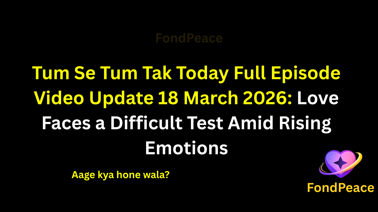 Tum Se Tum Tak Today Full Episode Video Update 18 March 2026: Love Faces a Difficult Test Amid Rising Emotions

#TumSeTumTak #TumSeTumTakUpdate #TVShowUpdate #fblifestyle

The latest episode of Tum Se Tum Tak on 18 March 2026 brings emotional drama as the relationship between the lead characters faces new challenges.

In this episode, a situation arises that creates confusion and emotional distance between the couple.

Meanwhile, family expectations and past misunderstandings continue to affect their bond.

A sudden conversation reveals hidden feelings, making the situation even more complicated.

As emotions continue to rise, the upcoming episodes could bring major twists, emotional confrontations, and unexpected decisions in their journey.

#tumsetumtak #tvserialupdates #entertainmentnews #tvshowdrama #fondpeace #fblifestyle