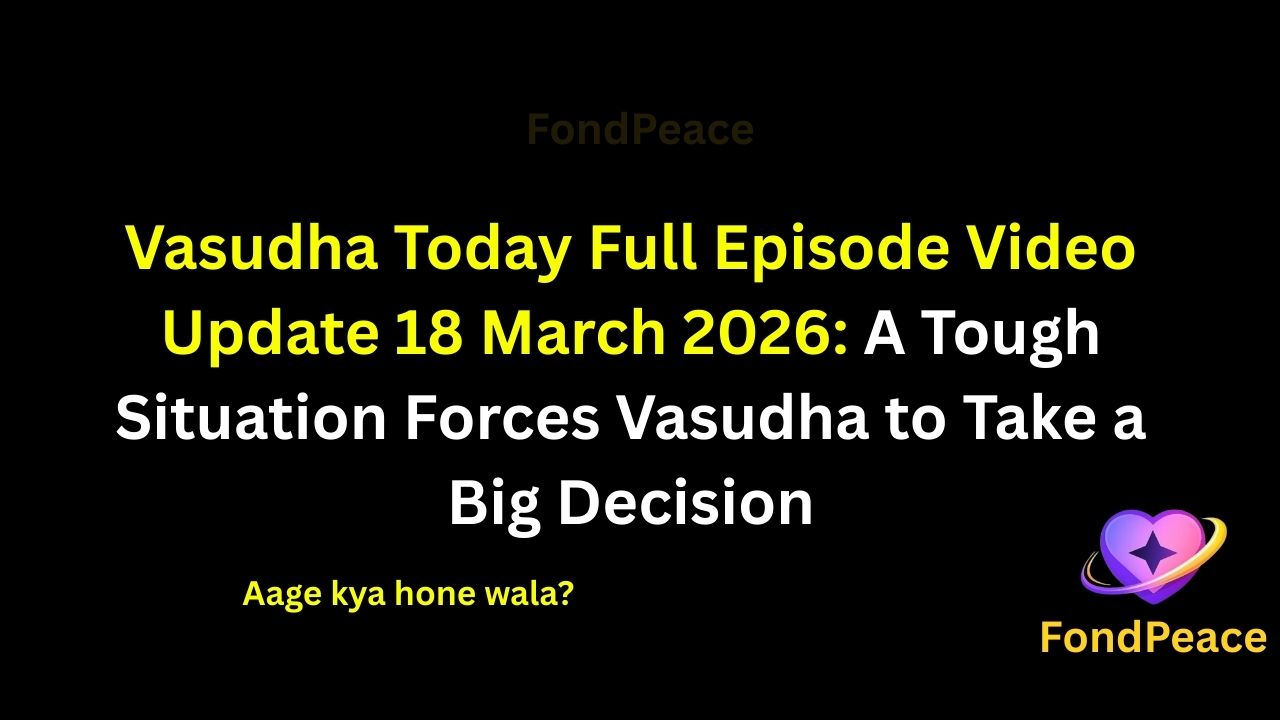 Vasudha Today Full Episode Video Update 18 March 2026: A Tough Situation Forces Vasudha to Take a Big Decision

#Vasudha #VasudhaUpdate #TVShowUpdate #fblifestyle

The latest episode of Vasudha on 18 March 2026 brings emotional drama as Vasudha faces a challenging situation.

In this episode, Vasudha finds herself under pressure where she must take an important decision that could change everything.

Meanwhile, tensions within the family continue to grow as misunderstandings create emotional distance.

A sudden conversation reveals hidden truths and leaves everyone shocked.

As the story unfolds, the upcoming episodes could bring major twists, emotional confrontations, and unexpected outcomes.

#vasudhashow #tvserialupdates #entertainmentnews #tvshowdrama #fondpeace #fblifestyle