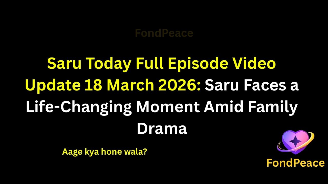 Saru Today Full Episode Video Update 18 March 2026: Saru Faces a Life-Changing Moment Amid Family Drama

#Saru #SaruUpdate #TVShowUpdate #fblifestyle

The latest episode of Saru on 18 March 2026 brings emotional twists as Saru finds herself in a difficult situation.

In this episode, Saru is forced to deal with a moment that could change her life completely.

Meanwhile, family tensions continue rising as misunderstandings create emotional conflicts.

A sudden revelation shocks everyone and begins to change relationships between the characters.

As the story progresses, the upcoming episodes could bring major twists, emotional breakdowns, and unexpected decisions in Saru’s journey.

#sarushow #tvserialupdates #entertainmentnews #tvshowdrama #fondpeace #fblifestyle