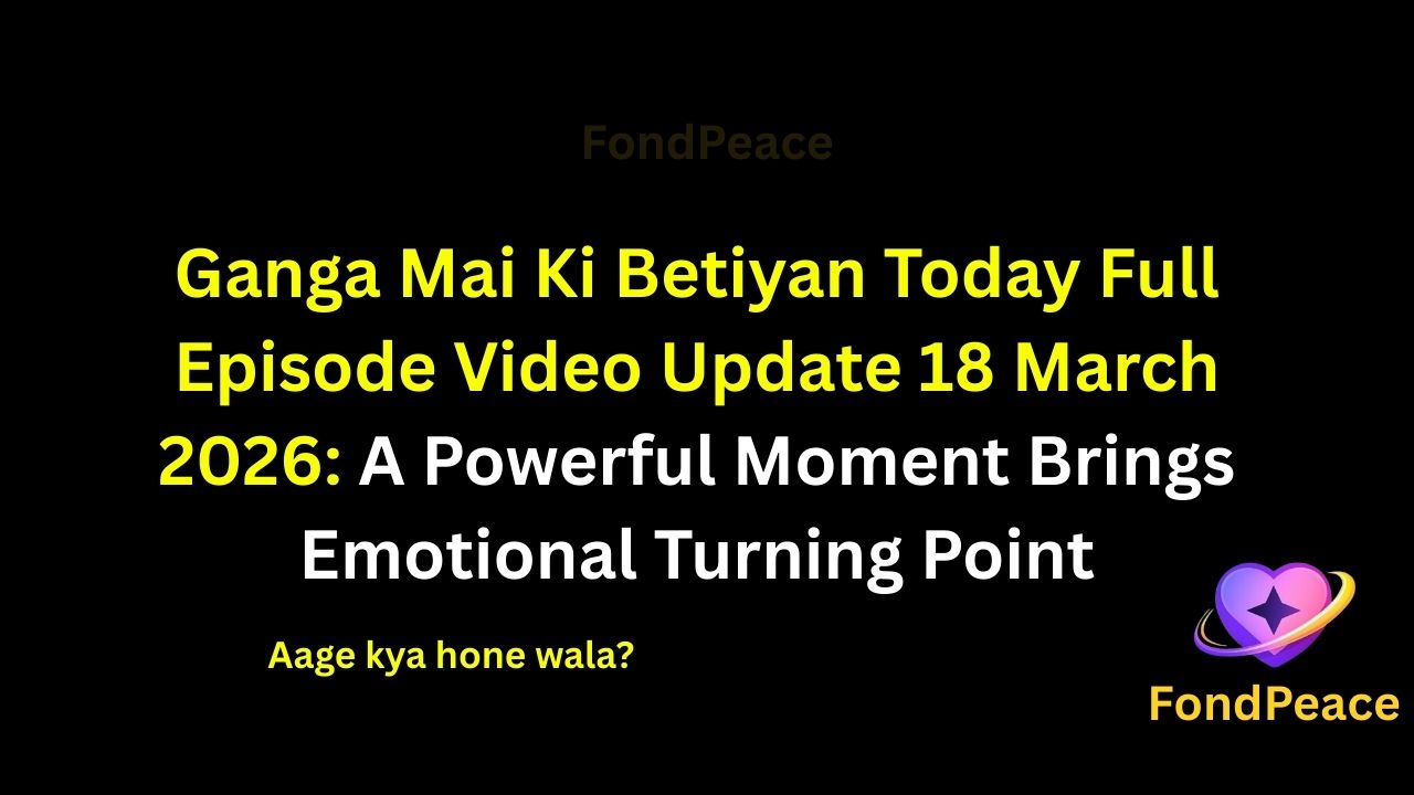 Ganga Mai Ki Betiyan Today Full Episode Video Update 18 March 2026: A Powerful Moment Brings Emotional Turning Point
#GangaMaiKiBetiyan #TVShowUpdate #DramaSerial #fblifestyle
The latest episode of Ganga Mai Ki Betiyan on 18 March 2026 brings emotional drama as the story moves toward a major turning point.
In this episode, one of the daughters faces a difficult situation that tests her strength and courage.
Meanwhile, family tensions continue to rise as misunderstandings create emotional distance between loved ones.
A sudden revelation shocks everyone and begins to change the direction of the story.
As emotions continue building, the upcoming episodes could bring powerful confrontations and unexpected twists.
#gangamaikibetiyan #tvserialupdates #entertainmentnews #tvshowdrama #fondpeace #fblifestyle