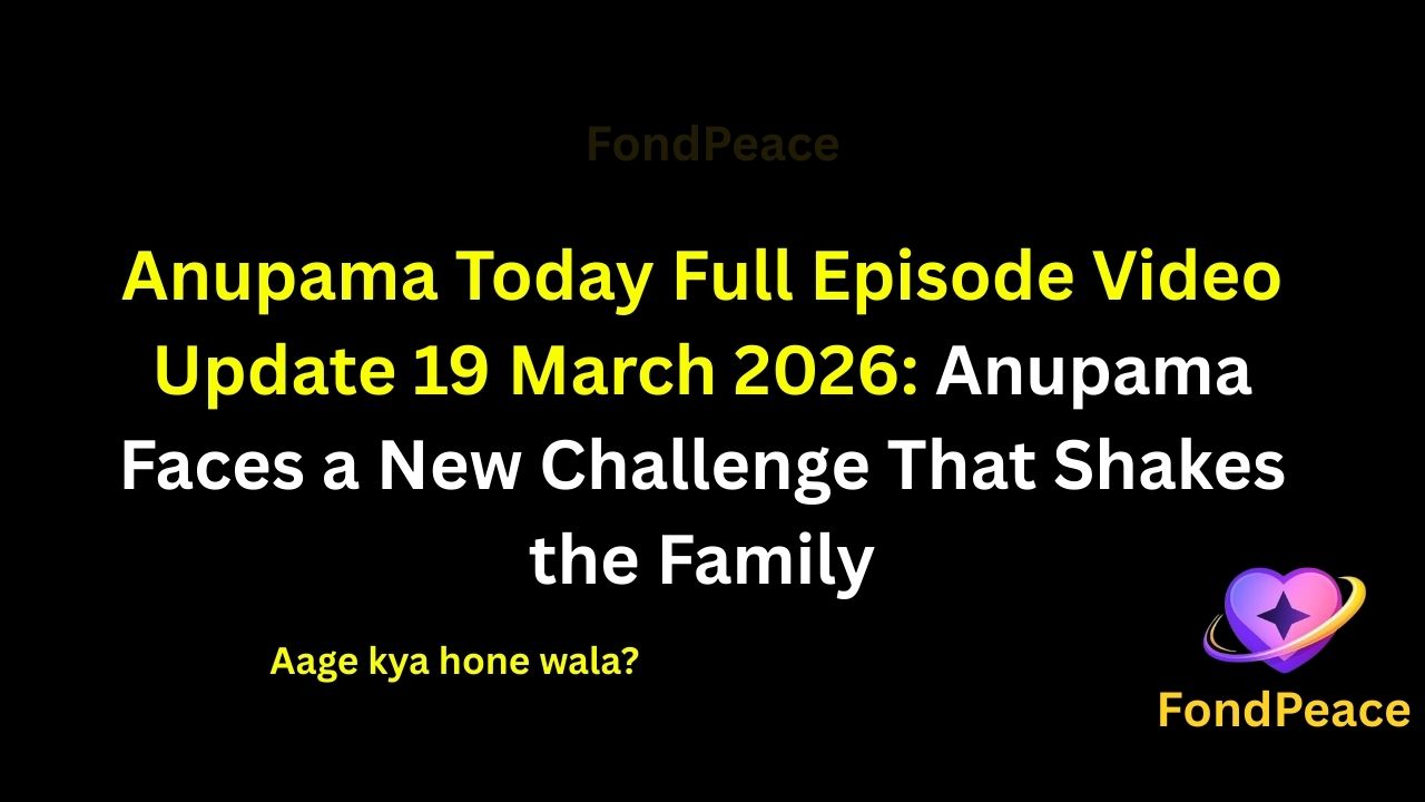 Anupama Today Full Episode Video Update 19 March 2026: Anupama Faces a New Challenge That Shakes the Family

#Anupama #AnupamaUpdate #TVShowUpdate #fblifestyle

The latest episode of Anupama on 19 March 2026 brings intense emotional drama as a new situation creates tension in the family.

In this episode, Anupama finds herself dealing with a challenge that tests her strength and patience.

Meanwhile, misunderstandings between family members continue to grow, creating emotional distance.

A sudden confrontation changes the atmosphere in the house and leaves everyone shocked.

As the story progresses, the upcoming episodes could bring major twists, emotional conflicts, and important decisions in Anupama’s journey.

#anupamashow #tvserialupdates #entertainmentnews #tvshowdrama #fondpeace #fblifestyle