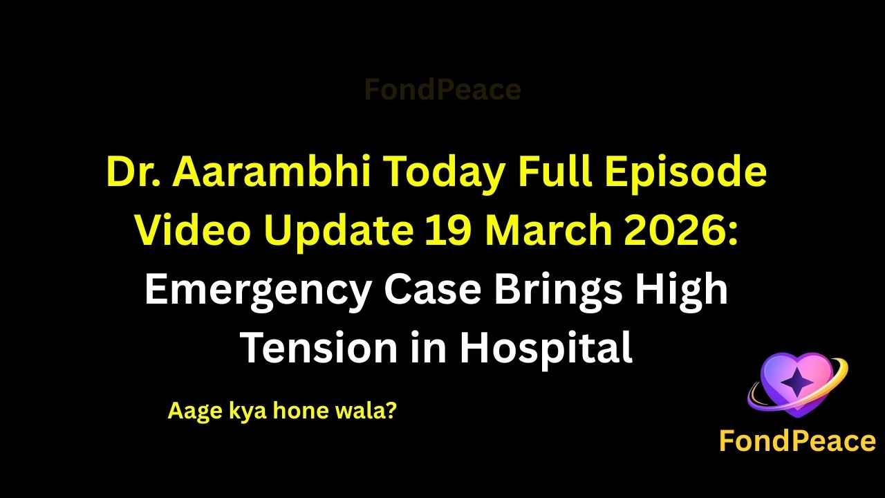 Dr. Aarambhi Today Full Episode Video Update 19 March 2026: Emergency Case Brings High Tension in Hospital

#DrAarambhi #MedicalDrama #TVShowUpdate #fblifestyle

The latest episode of Dr. Aarambhi on 19 March 2026 delivers intense medical drama as a critical case creates panic in the hospital.

In this episode, Dr. Aarambhi faces a challenging emergency that tests her skills and decision-making under pressure.

Meanwhile, tensions rise among the hospital staff as disagreements begin affecting teamwork.

A sudden twist during the treatment shocks everyone and puts a life at risk.

As the story moves forward, the upcoming episodes could bring emotional moments, tough decisions, and unexpected developments in Aarambhi’s journey.

#drarambhiupdate #tvserialupdates #entertainmentnews #hospitaldrama #fondpeace #fblifestyle