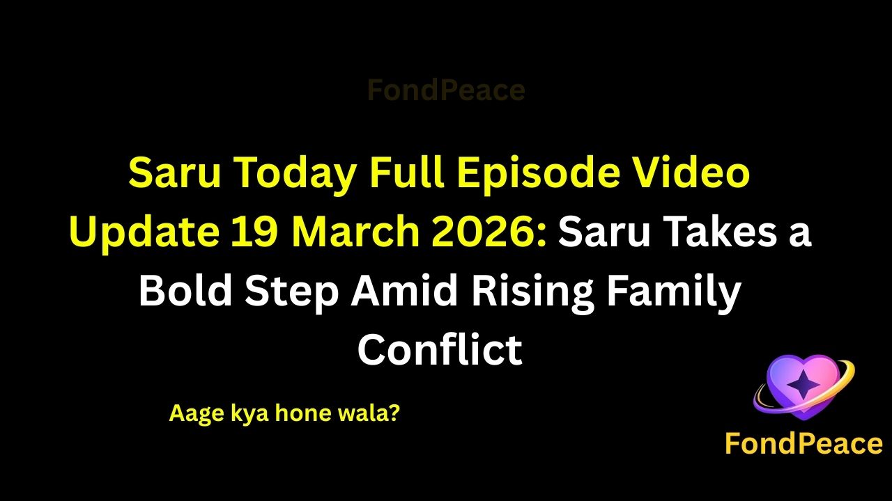 Saru Today Full Episode Video Update 19 March 2026: Saru Takes a Bold Step Amid Rising Family Conflict

#Saru #SaruUpdate #TVShowUpdate #fblifestyle

The latest episode of Saru on 19 March 2026 brings emotional drama as Saru faces a challenging situation.

In this episode, Saru decides to take a bold step that surprises everyone in the family.

Meanwhile, tensions continue to rise as misunderstandings create emotional distance between loved ones.

A sudden confrontation reveals hidden truths and leaves everyone shocked.

As the story unfolds, the upcoming episodes could bring major twists, emotional conflicts, and unexpected decisions in Saru’s journey.

#sarushow #tvserialupdates #entertainmentnews #tvshowdrama #fondpeace #fblifestyle