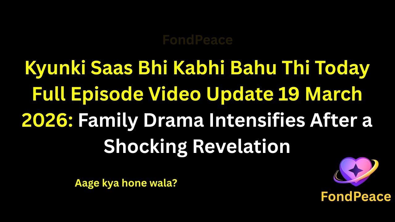 Kyunki Saas Bhi Kabhi Bahu Thi Today Full Episode Video Update 19 March 2026: Family Drama Intensifies After a Shocking Revelation

#KyunkiSaasBhiKabhiBahuThi #TVShowUpdate #ClassicSerial #fblifestyle

The latest episode of Kyunki Saas Bhi Kabhi Bahu Thi on 19 March 2026 brings high-voltage family drama as new conflicts begin to surface.

In this episode, a sudden revelation creates tension among family members and changes the atmosphere in the house.

Meanwhile, misunderstandings and emotional decisions continue to affect relationships.

A serious confrontation leaves everyone shocked and raises questions about trust and loyalty.

As the story unfolds, the upcoming episodes could bring dramatic twists, emotional moments, and unexpected developments.

#kyunkisaasbhikabhibahuthi #tvserialupdates #entertainmentnews #tvshowdrama #fondpeace #fblifestyle