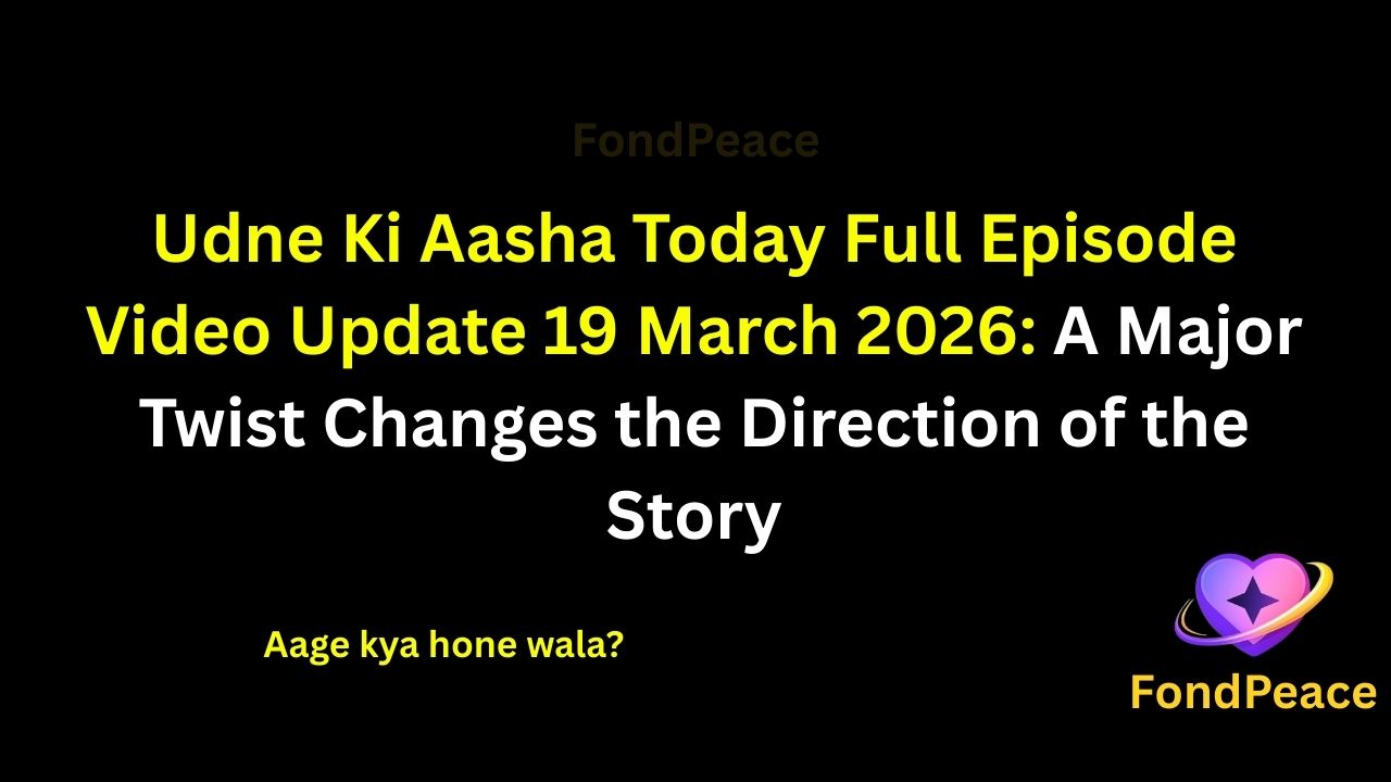 Udne Ki Aasha Today Full Episode Video Update 19 March 2026: A Major Twist Changes the Direction of the Story
#UdneKiAasha #UdneKiAashaUpdate #TVShowUpdate #fblifestyle
The latest episode of Udne Ki Aasha on 19 March 2026 brings emotional drama and unexpected twists.
In this episode, a sudden situation forces the main characters to take an important decision that impacts everyone.
Meanwhile, tensions within the family continue to rise as misunderstandings create emotional distance.
A shocking moment during a conversation leaves everyone stunned and changes the atmosphere in the house.
As the story progresses, the upcoming episodes could bring major twists, emotional conflicts, and surprising developments.
#udnekiaasha #tvserialupdates #entertainmentnews #tvshowdrama #fondpeace #fblifestyle