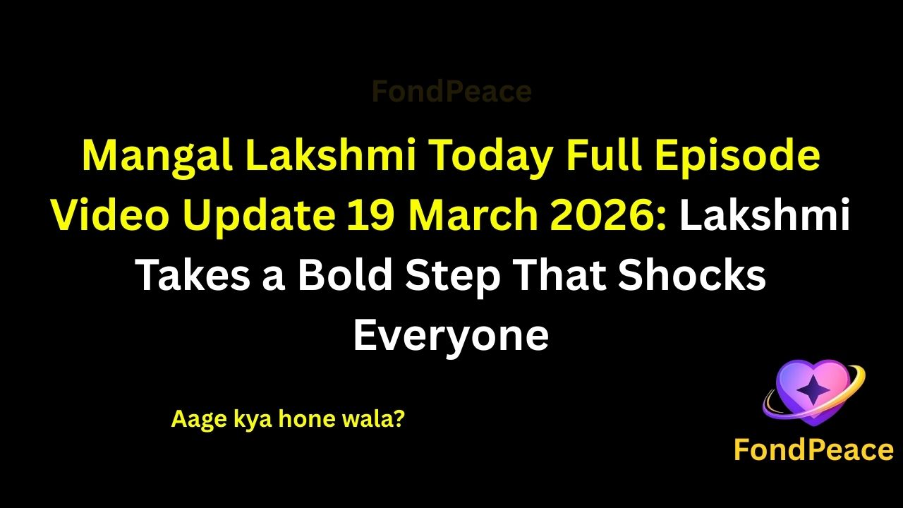 Mangal Lakshmi Today Full Episode Video Update 19 March 2026: Lakshmi Takes a Bold Step That Shocks Everyone
#MangalLakshmi #TVShowUpdate #DramaSerial #fblifestyle
The latest episode of Mangal Lakshmi on 19 March 2026 brings high emotional drama as Lakshmi faces a crucial moment.
In this episode, Lakshmi decides to take a bold step that surprises her family and changes the situation.
Meanwhile, tensions continue to rise as misunderstandings create emotional conflicts between family members.
A sudden revelation during a confrontation shocks everyone and shifts the direction of the story.
As the drama unfolds, the upcoming episodes could bring major twists, emotional decisions, and unexpected developments.
#mangallakshmi #tvserialupdates #entertainmentnews #tvshowdrama #fondpeace #fblifestyle