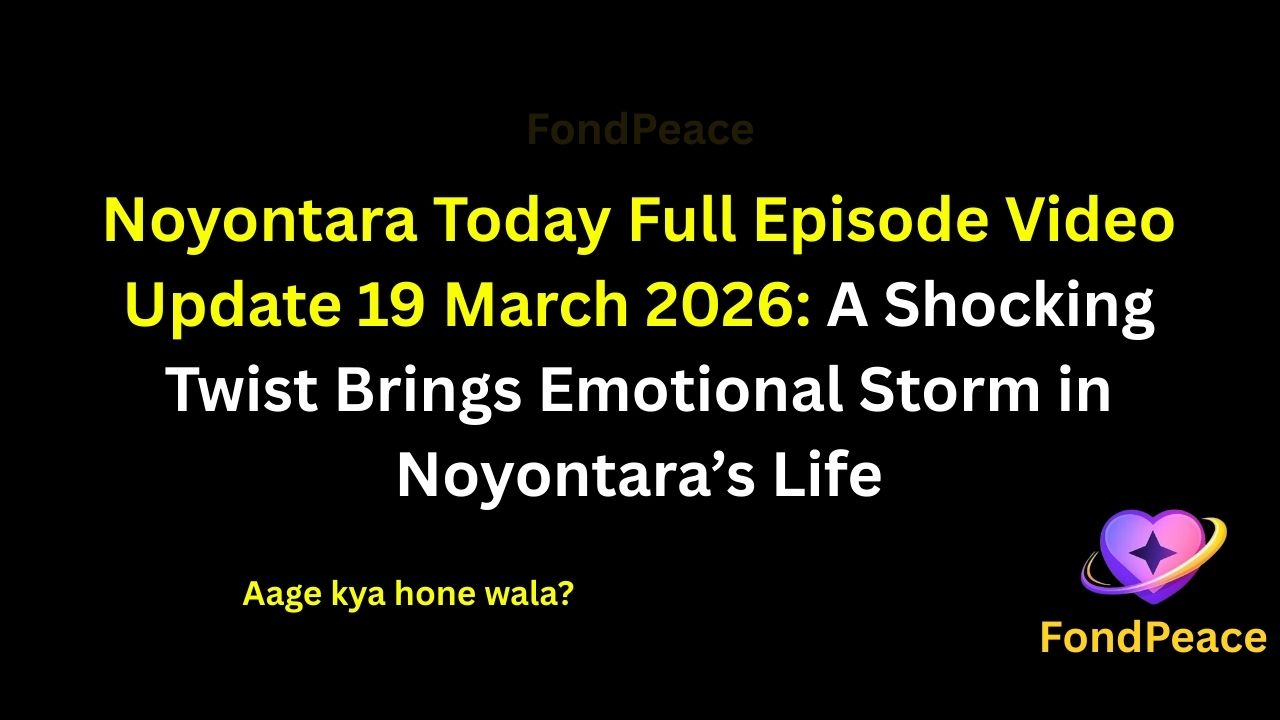 Noyontara Today Full Episode Video Update 19 March 2026: A Shocking Twist Brings Emotional Storm in Noyontara’s Life

#Noyontara #TVShowUpdate #DramaSerial #fblifestyle

The latest episode of Noyontara on 19 March 2026 brings intense emotional drama as the story takes a surprising turn.

In this episode, Noyontara faces a situation that deeply affects her emotionally and forces her to think about her next step.

Meanwhile, family tensions and misunderstandings continue to create conflicts between loved ones.

A sudden revelation shocks everyone and changes the direction of relationships.

As the story progresses, the upcoming episodes could bring major twists, emotional breakdowns, and unexpected developments in Noyontara’s journey.

#noyontara #tvserialupdates #entertainmentnews #tvshowdrama #fondpeace #fblifestyle